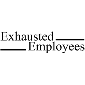 	Exhausted Employees	